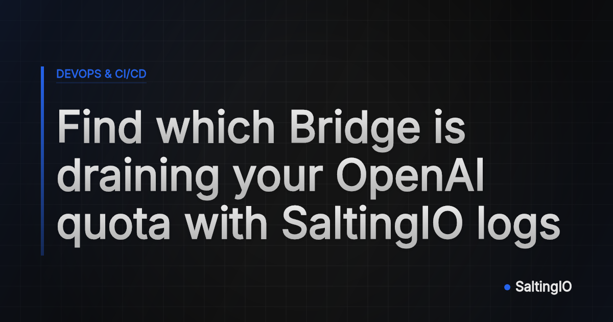 Find which Bridge is draining your OpenAI quota with SaltingIO logs