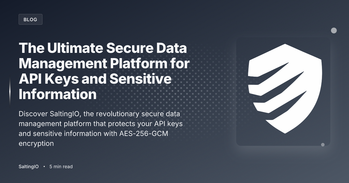 SaltingIO: The Ultimate Secure Data Management Platform for API Keys and Sensitive Information