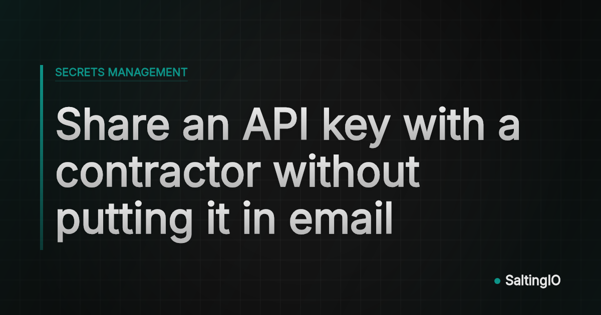 Share an API key with a contractor without putting it in email