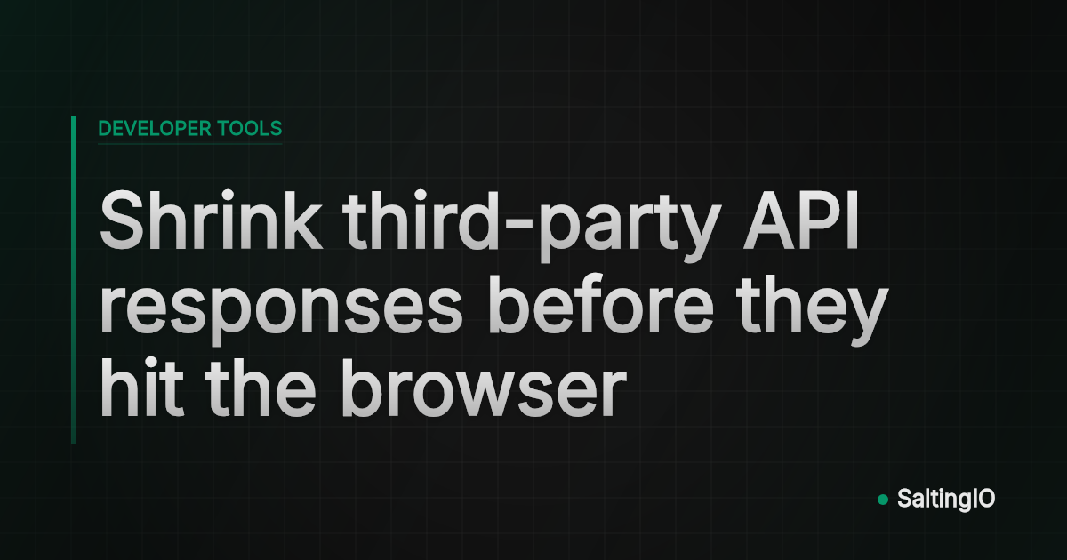 Shrink third-party API responses before they hit the browser